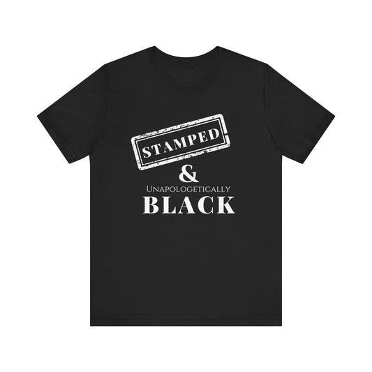 Stamped & Unapologetically Black  Tee