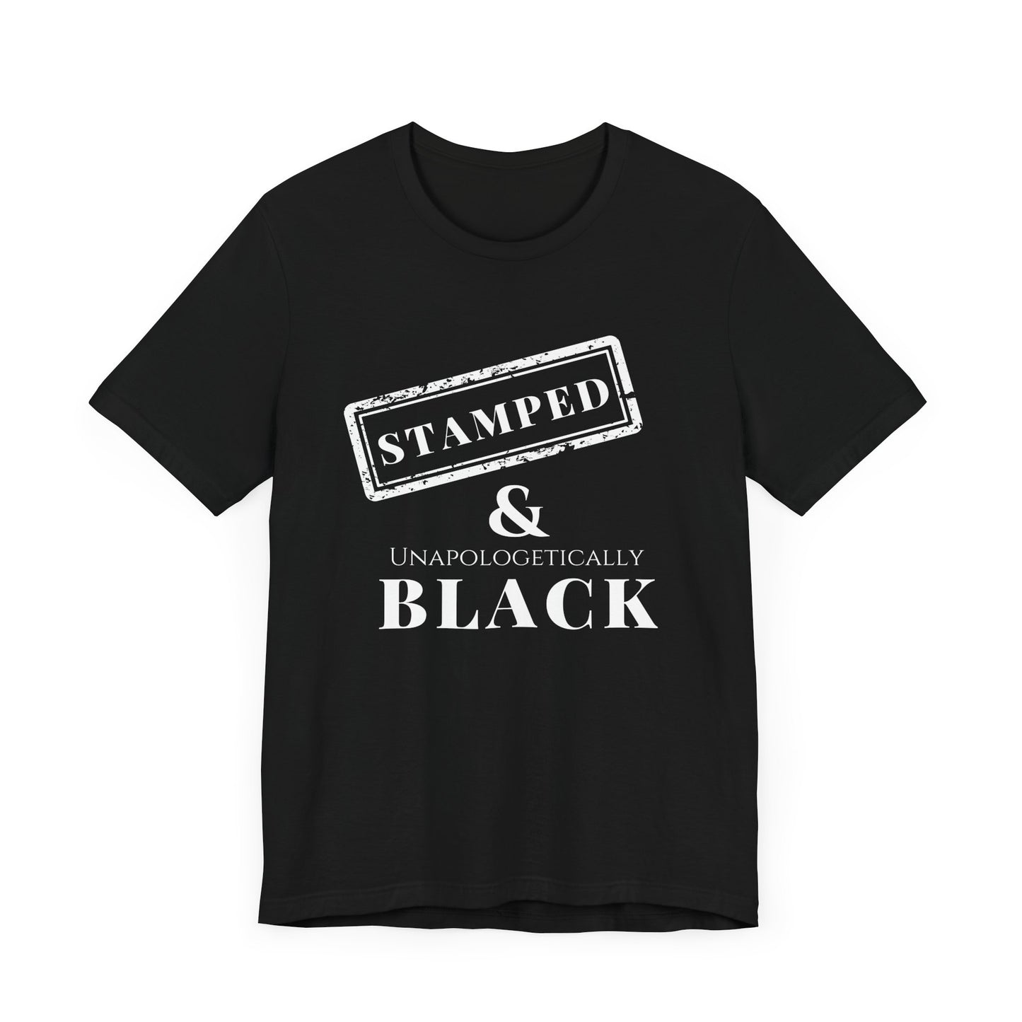 Stamped & Unapologetically Black  Tee