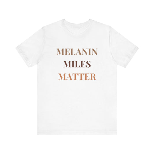 Melanin Miles Matter Unisex Tee