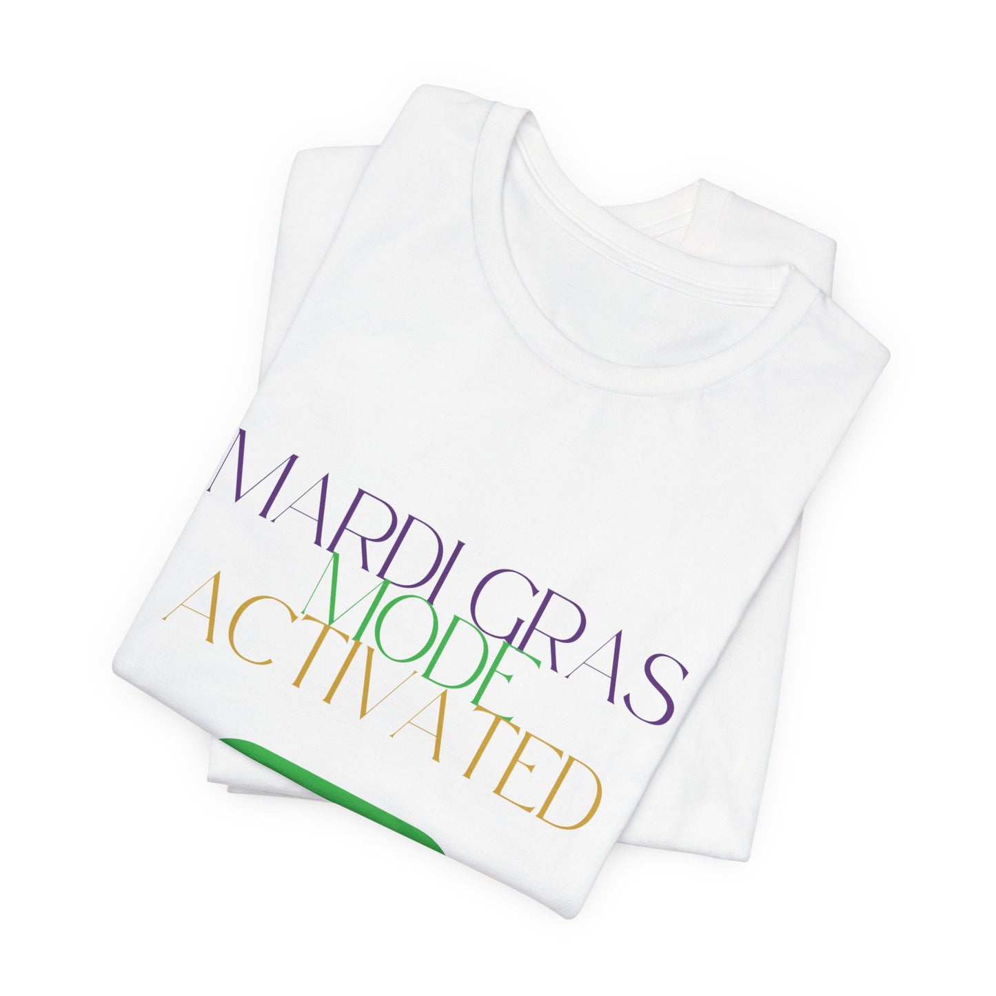 Mardi Gras Mode Activated T-shirt
