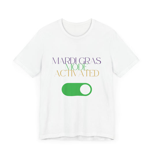 Mardi Gras Mode Activated T-shirt