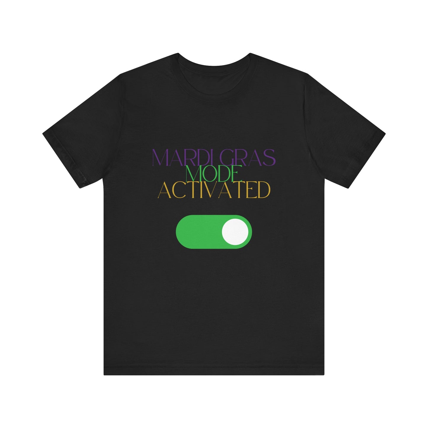 Mardi Gras Mode Activated T-shirt