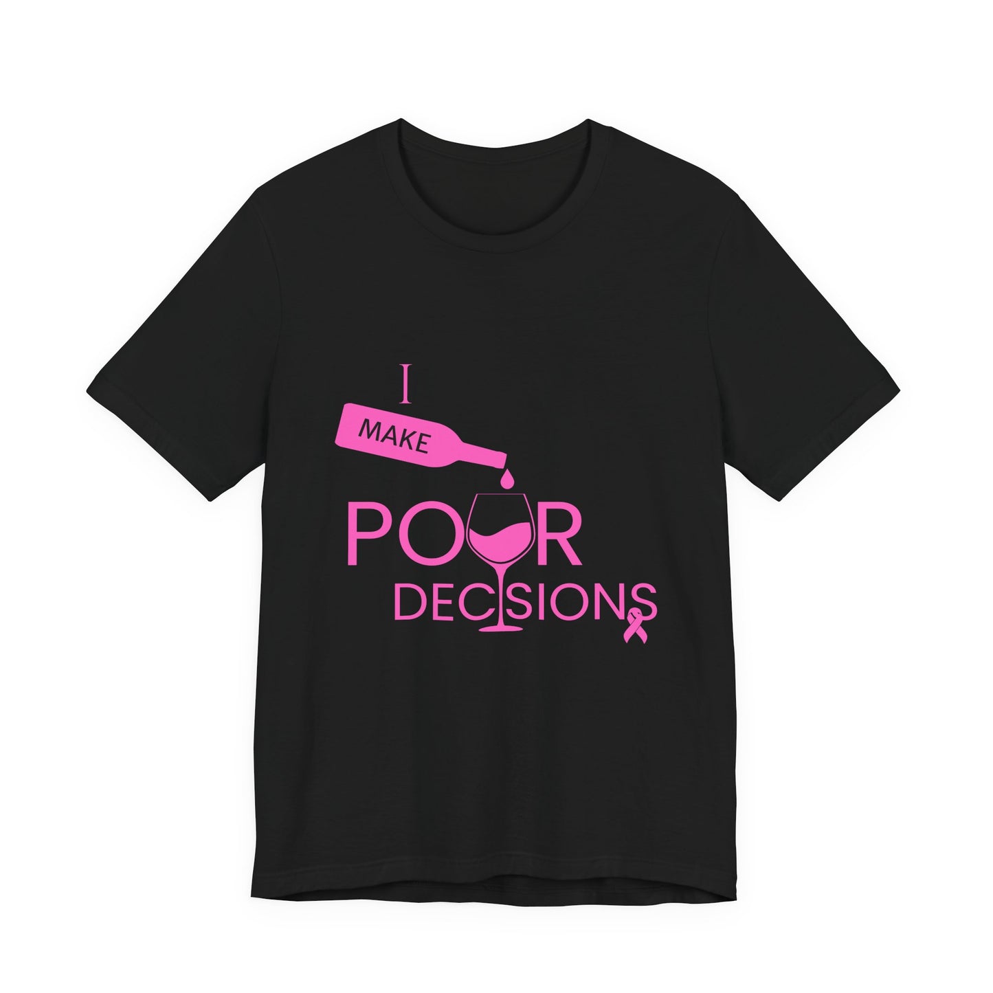 I Make Pour Decisions Awareness Tee