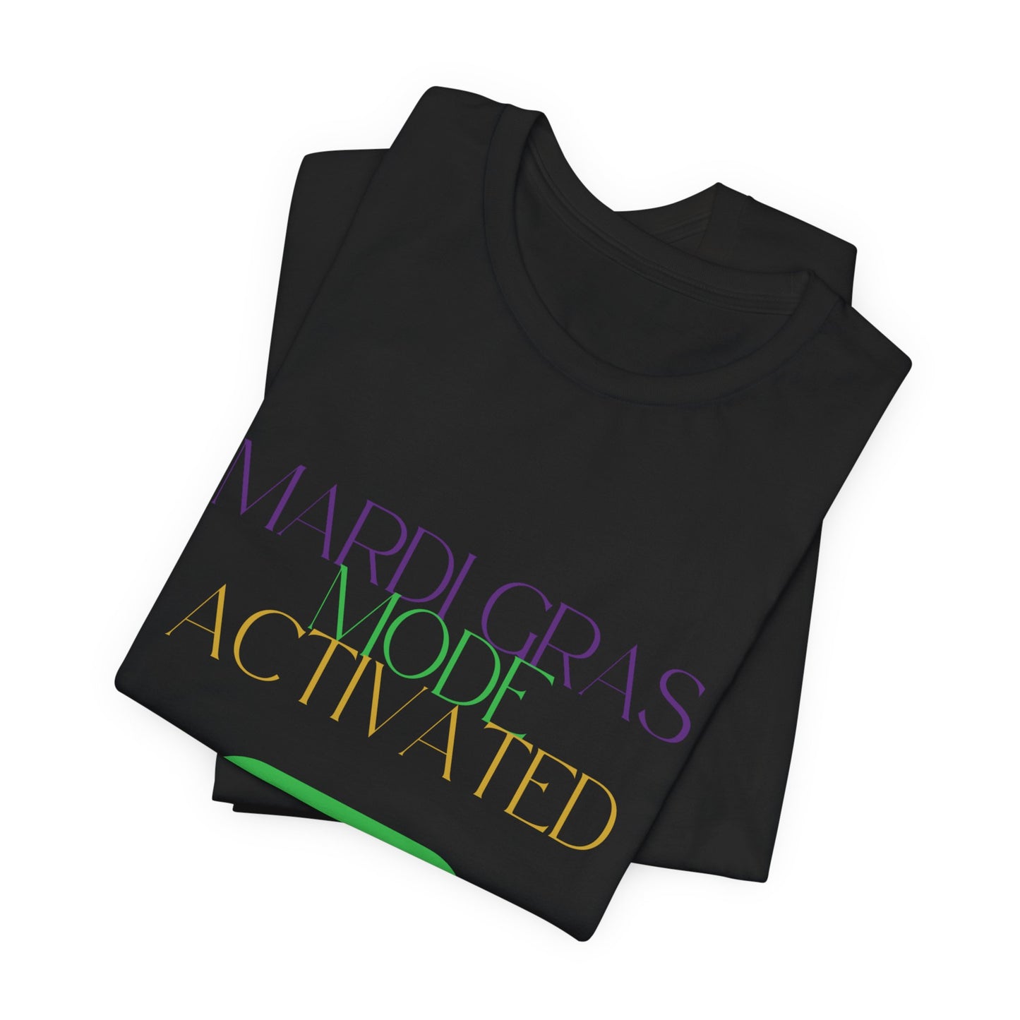 Mardi Gras Mode Activated T-shirt